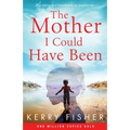 The Mother I Could Have Been: A gripping and heartbreaking page turner - Paperback