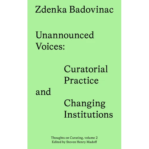 Unannounced Voices: Curatorial Practice and Changing Institutions - Paperback