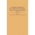 The Army Surveys of Gold Rush California: Reports of Topographical Engineers, 1849-1851 - Hardcover