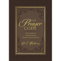 The Prayer Code: 40 Scripture Prayers Every Believer Should Pray - Hardcover