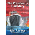 The President's Hail Mary: A Dan Steele Thriller