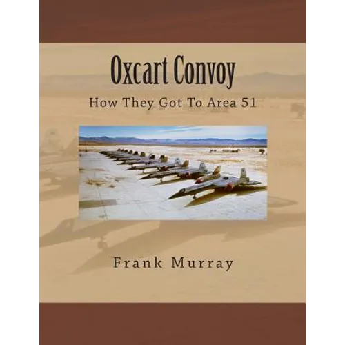 Oxcart Convoy: How They Got To Area 51