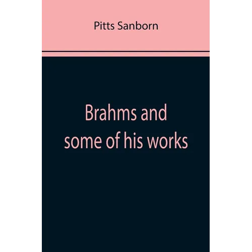 Brahms and some of his works - Paperback