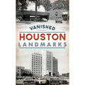 Vanished Houston Landmarks - Hardcover