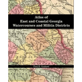 Atlas of East and Coastal Georgia Watercourses and Militia Districts