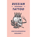 Russian Criminal Tattoo Encyclopaedia, Volume 1 - Hardcover