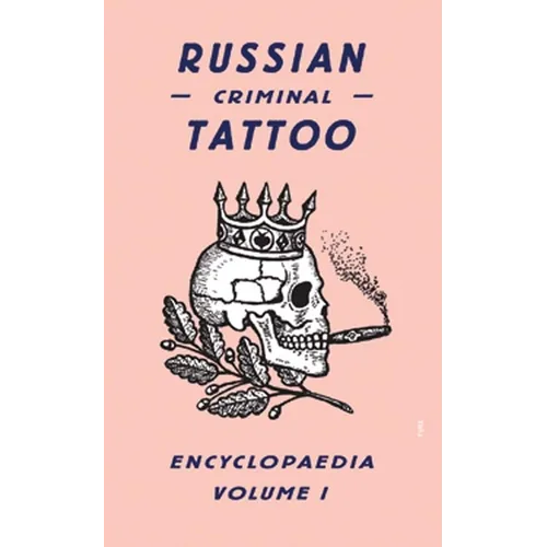Russian Criminal Tattoo Encyclopaedia, Volume 1 - Hardcover