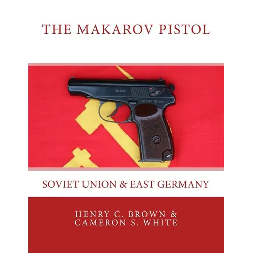The Makarov Pistol: Soviet Union and East Germany