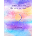 The Sun Has Came The Moon Has Gone - Paperback