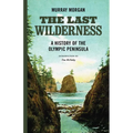 The Last Wilderness: A History of the Olympic Peninsula - Paperback