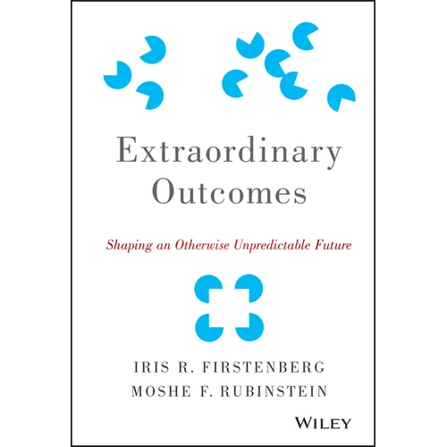 Extraordinary Outcomes: Shaping an Otherwise Unpredictable Future - Hardcover