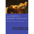 The Journey of Modern Theology: From Reconstruction to Deconstruction - Paperback