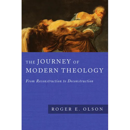 The Journey of Modern Theology: From Reconstruction to Deconstruction - Paperback