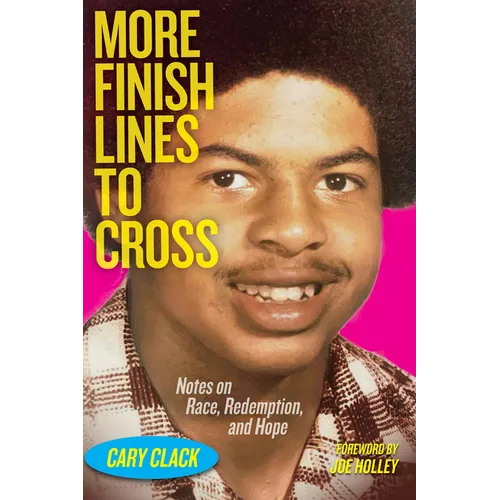 More Finish Lines to Cross: Notes on Race, Redemption, and Hope - Paperback