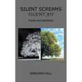Silent Screams Silent Joy: Poems and Writings - Paperback
