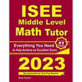 ISEE Middle Level Math Tutor: Everything You Need to Help Achieve an Excellent Score - Paperback