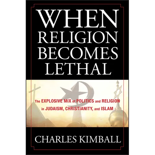 When Religion Becomes Lethal - Hardcover