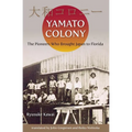 Yamato Colony: The Pioneers Who Brought Japan to Florida
