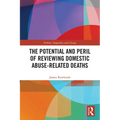 The Potential and Peril of Reviewing Domestic Abuse-Related Deaths