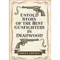 Untold Story of the Best Gunfighters in Deadwood