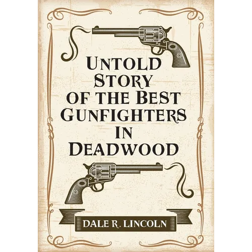 Untold Story of the Best Gunfighters in Deadwood