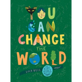 You Can Change the World: The Kids' Guide to a Better Planet - Hardcover