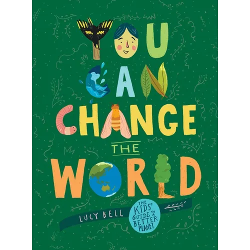 You Can Change the World: The Kids' Guide to a Better Planet - Hardcover