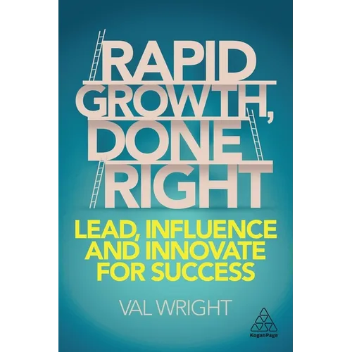 Rapid Growth, Done Right: Lead, Influence and Innovate for Success - Paperback
