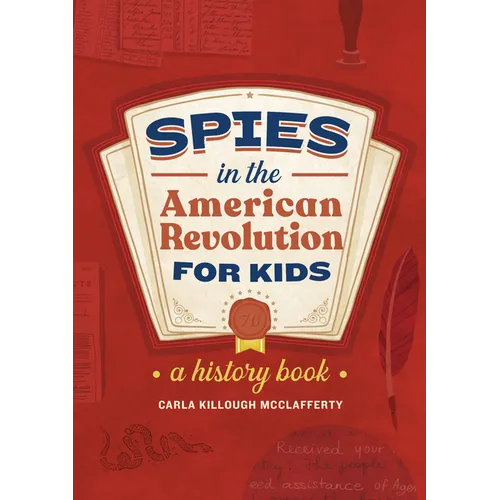 Spies in the American Revolution for Kids: A History Book - Paperback