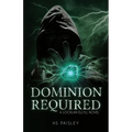 Dominion Required: A Lochlan Ellyll Novel - Paperback