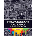 Frilly, Elegant and Fancy Coloring Book - Paperback