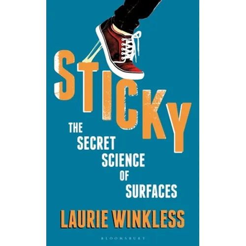 Sticky: The Secret Science of Surfaces - Hardcover