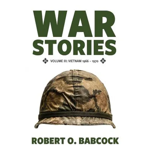 War Stories Volume III: Vietnam 1966 - 1970