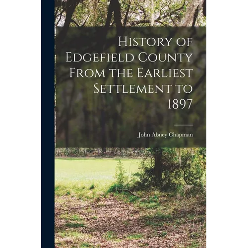 History of Edgefield County From the Earliest Settlement to 1897