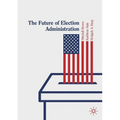 The Future of Election Administration - Paperback