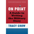 On Point: A Guide to Writing the Military Story - Paperback