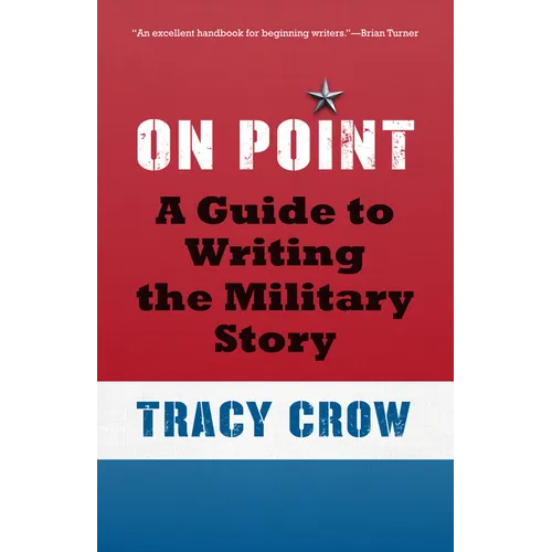 On Point: A Guide to Writing the Military Story - Paperback