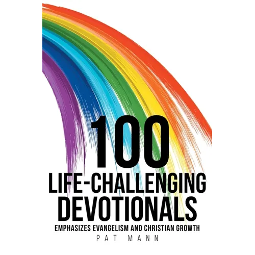 100 Life-Challenging Devotionals: Emphasizes Evangelism and Christian Growth - Paperback