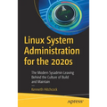 Linux System Administration for the 2020s: The Modern Sysadmin Leaving Behind the Culture of Build and Maintain - Paperback