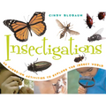 Insectigations: 40 Hands-On Activities to Explore the Insect World Volume 1 - Paperback