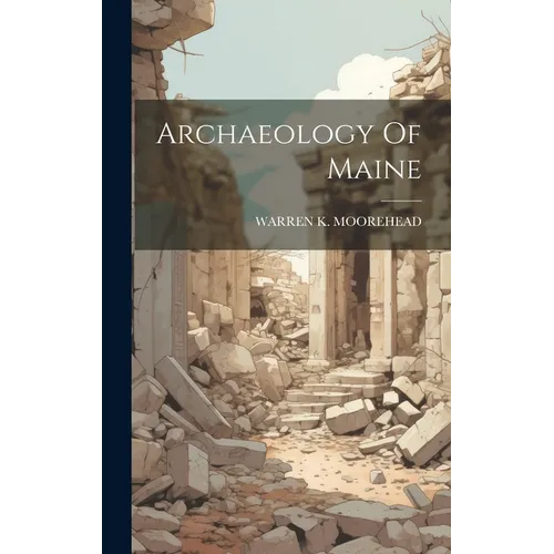 Archaeology Of Maine - Hardcover