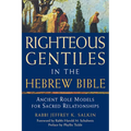 Righteous Gentiles in the Hebrew Bible: Ancient Role Models for Sacred Relationships - Hardcover