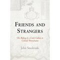 Friends and Strangers: The Making of a Creole Culture in Colonial Pennsylvania
