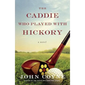 The Caddie Who Played with Hickory - Paperback