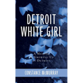 Detroit White Girl: A Memoir of Growing Up in Detroit