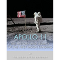Apollo 11: The History and Legacy of the First Moon Landing