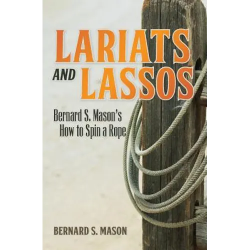 Lariats and Lassos: Bernard S. Mason's How to Spin a Rope