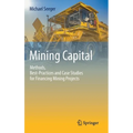 Mining Capital: Methods, Best-Practices and Case Studies for Financing Mining Projects - Hardcover