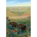 As Far as the Eye Could Reach: Accounts of Animals Along the Santa Fe Trail, 1821-1880