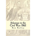 Arkansas in the Civil War: 1861: Diary of a State